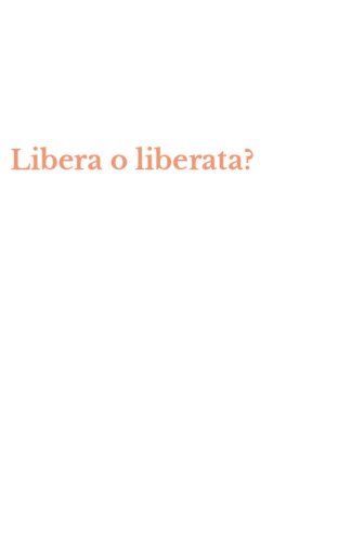 Libera o liberata?
