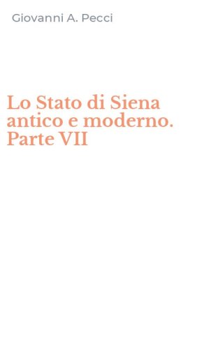 Lo Stato di Siena antico e moderno. Parte VII