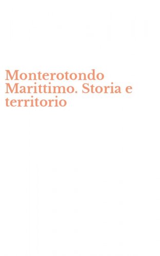 Monterotondo Marittimo. Storia e territorio