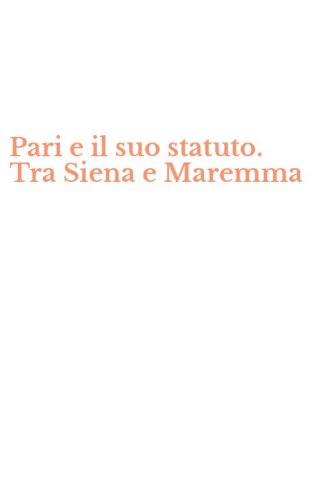 Pari e il suo statuto. Tra Siena e Maremma