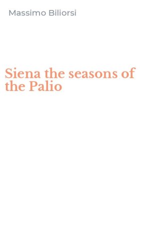 Siena the seasons of the Palio