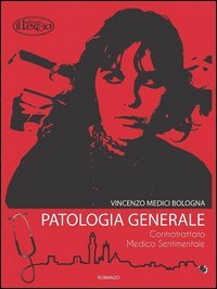Patologia generale. Controtrattato medico sentimentale