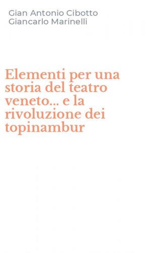 Elementi per una storia del teatro veneto... e la rivoluzione dei topinambur