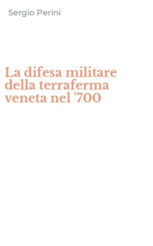 La difesa militare della terraferma veneta nel '700