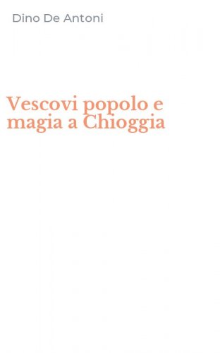 Vescovi popolo e magia a Chioggia