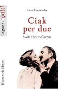Ciak per due. Ricette d'amore al cinema