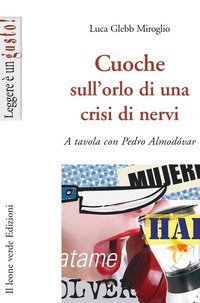 Cuoche sull'orlo di una crisi di nervi. A tavola con Pedro Almod&oacute;var