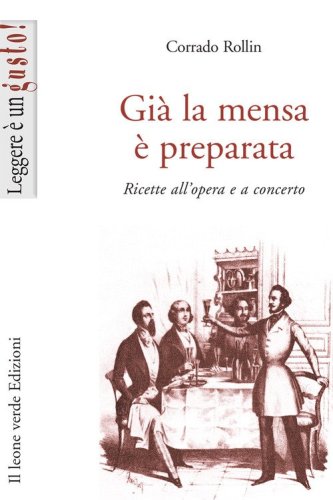 Gi&agrave; la mensa &egrave; preparata. Ricette all'opera e a concerto