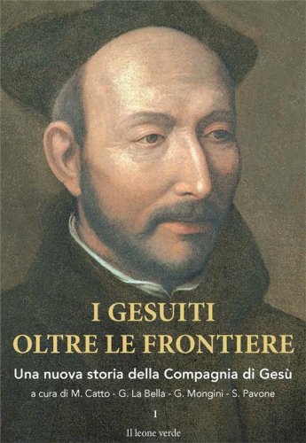 I gesuiti oltre le frontiere. Una nuova storia della Compagnia di Ges&ugrave;