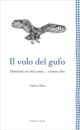 Il volo del gufo. Donizetti tra belcanto... e buon cibo