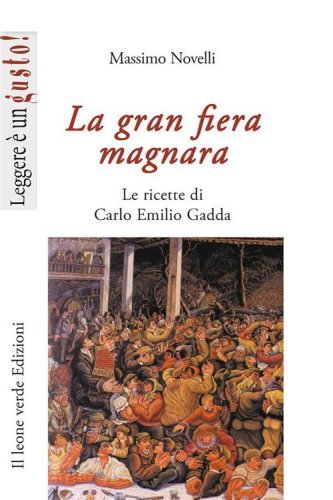 La gran fiera magnara. Le ricette di Carlo Emilio Gadda