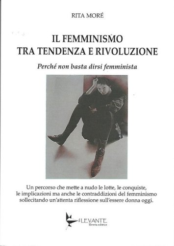 Il femminismo tra tendenza e rivoluzione. Perch&eacute; non basta dirsi femminista