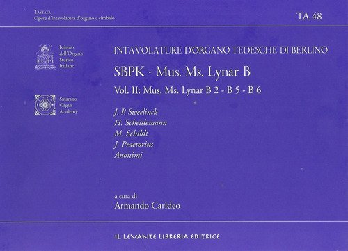 SBPK. Intavolature d'organo tedesche di Berlino. Mus. Ms. Lynar B. Ediz. italiana e inglese