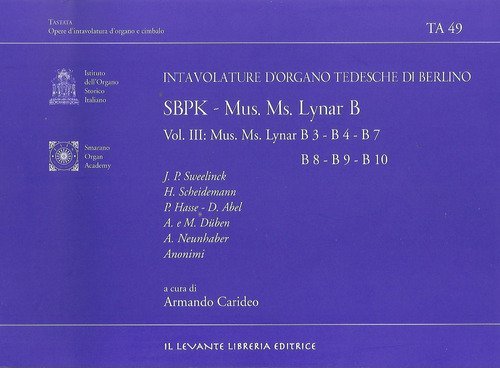 SBPK. Intavolature d'organo tedesche di Berlino. Mus. Ms. Lynar B. Ediz. italiana e inglese
