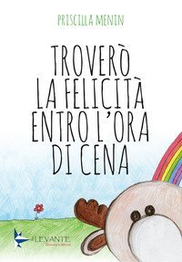 Trover&ograve; la felicit&agrave; entro l'ora di cena