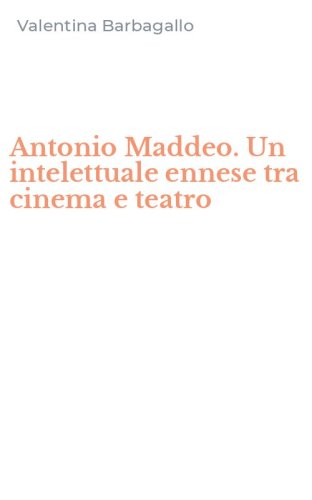 Antonio Maddeo. Un intelettuale ennese tra cinema e teatro