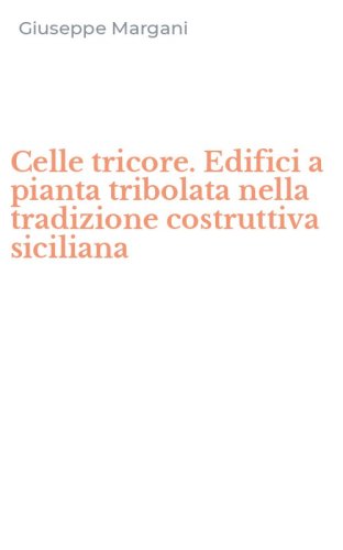 Celle tricore. Edifici a pianta tribolata nella tradizione costruttiva siciliana