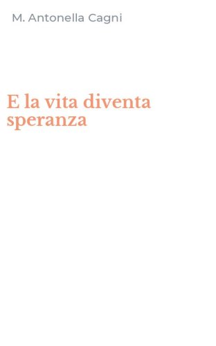 E la vita diventa speranza