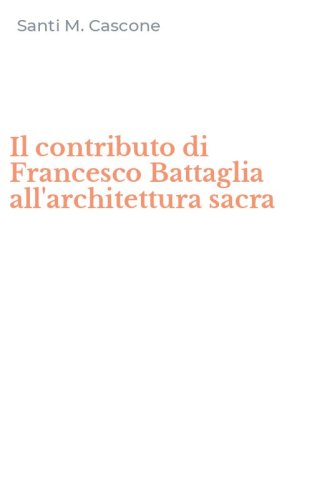Il contributo di Francesco Battaglia all'architettura sacra