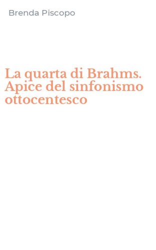 La quarta di Brahms. Apice del sinfonismo ottocentesco