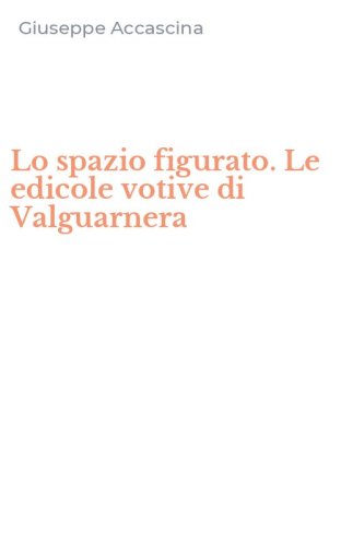Lo spazio figurato. Le edicole votive di Valguarnera