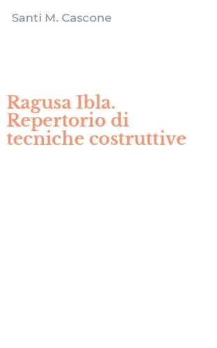 Ragusa Ibla. Repertorio di tecniche costruttive