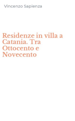 Residenze in villa a Catania. Tra Ottocento e Novecento