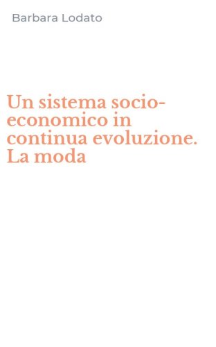 Un sistema socio-economico in continua evoluzione. La moda