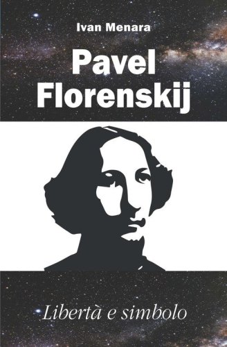 Pavel Florenskij. Libert&agrave; e simbolo