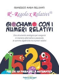 Giochiamo con i numeri relativi. R&sup2; regolo x relativi