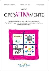 Insieme operattivamente. Rompicapi per tornare sulle parole in modo diverso - ATTIVITA' PER TORNARE SULLE PAROLE IN MODO DIVERSO