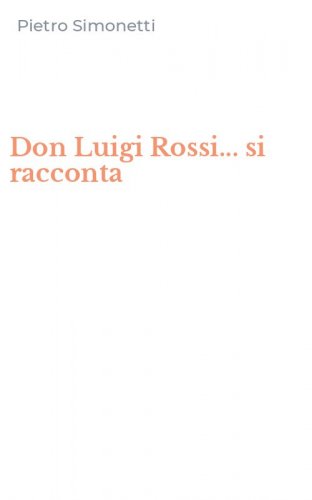 Don Luigi Rossi... si racconta