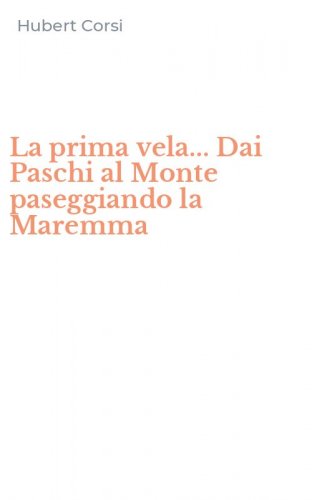 La prima vela... Dai Paschi al Monte paseggiando la Maremma