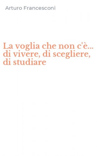 La voglia che non c'&egrave;... di vivere, di scegliere, di studiare