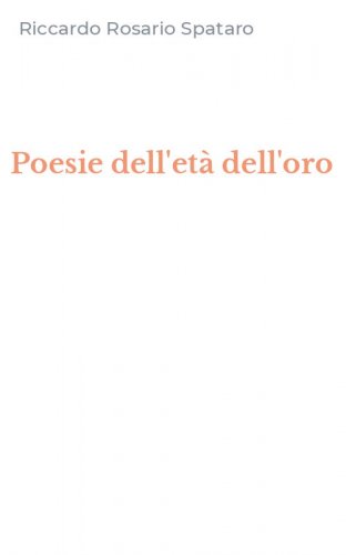 Poesie dell'et&agrave; dell'oro