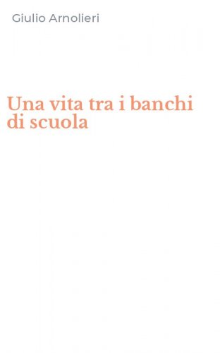 Una vita tra i banchi di scuola