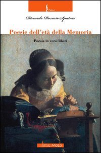 Poesie dell'et&agrave; della memoria. Poesia in versi liberi