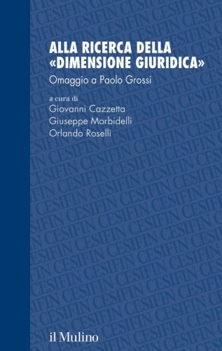 Alla ricerca della &laquo;dimensione giuridica&raquo;. Omaggio a Paolo Grossi
