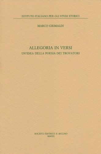 Allegoria in versi. Un'idea della poesia dei trovatori