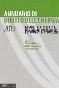 Annuario di diritto dell'energia 2019. La strategia energetica nazionale: &laquo;governance&raquo; e strumenti di attuazione