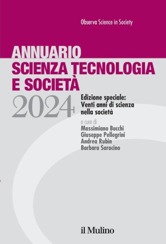 Annuario scienza tecnologia e societ&agrave;. Edizione 2024. Speciale: venti anni di scienza nella societ&agrave;