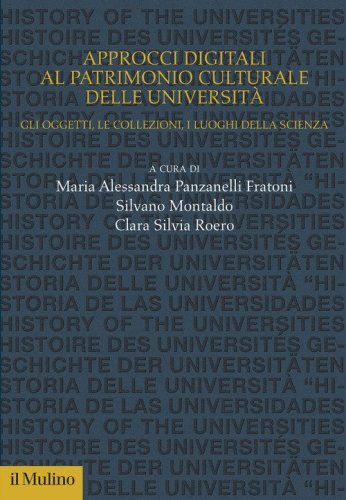 Approcci digitali al patrimonio culturale delle universit&agrave;. Gli oggetti, le collezioni, i luoghi della scienza