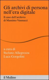 Gli archivi di persona nell'era digitale. Il caso dell'archivio di Massimo Vannucci