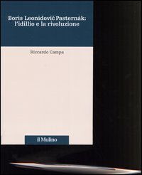 Bor&igrave;s Leonidovic Pastern&agrave;k: l'idillio e la rivoluzione
