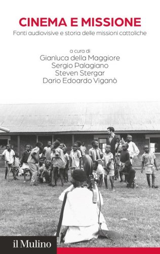 Cinema e missione. Fonti audiovisive e storia delle missioni cattoliche