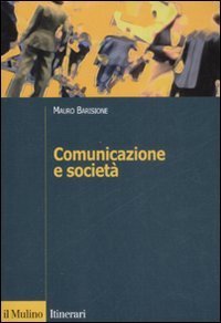 Comunicazione e societ&agrave;. Teorie, processi, pratiche del framing