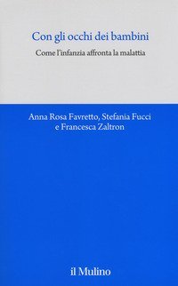 Con gli occhi dei bambini. Come l'infanzia affronta la malattia