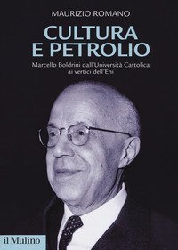 Cultura e petrolio. Marcello Boldrini dall'Universit&agrave; Cattolica ai vertici dell'Eni