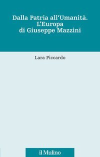 Dalla patria all'umanit&agrave;. L'Europa di Giuseppe Mazzini