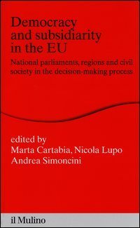 Democracy and subsidiarity in the EU. National Parliaments, regions and civil society in the decision-making process